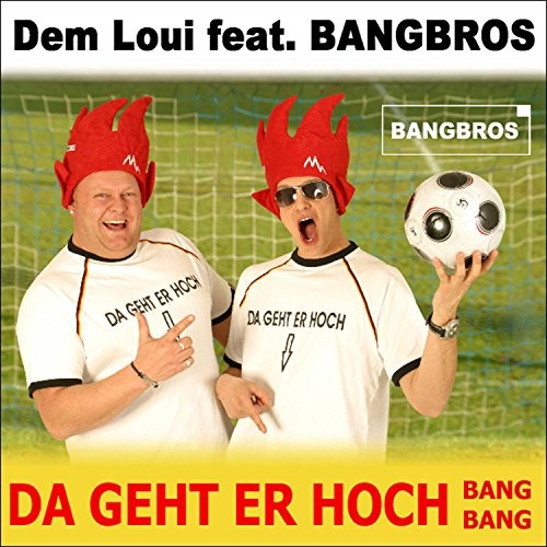 Da Geht Er Hoch (Bang Bang)