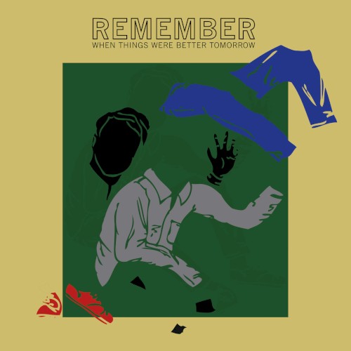 Remember When Things Were Better Tomorrow
