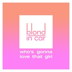 Who's Gonna Love That Girl