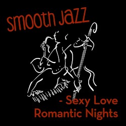 Smooth Jazz: Sexy Love Romantic Nights