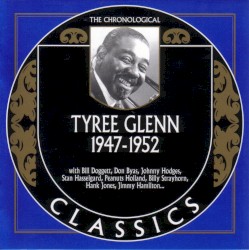 The Chronological Classics: Tyree Glenn 1947-1952