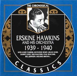 The Chronological Classics: Erskine Hawkins and His Orchestra 1939-1940