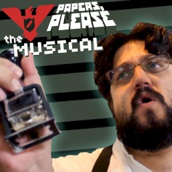 Papers Please: The Musical