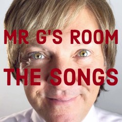 Mr G's Room - The Songs