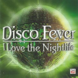 Disco Fever - I Love The Nightlife