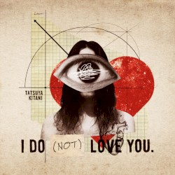 I DO (NOT) LOVE YOU.