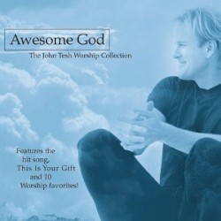 Awesome God: The John Tesh Worship Collection