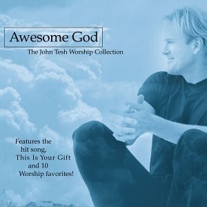 Awesome God: The John Tesh Worship Collection