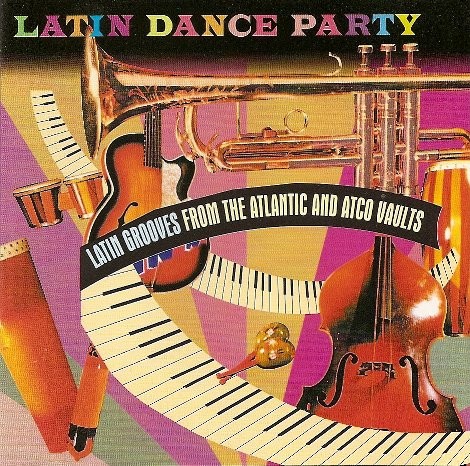 Latin Dance Party (Latin Grooves From The Atlantic And Atco Vaults)