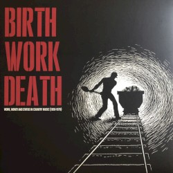 Birth/Work/Death: Work, Money And Status In Country Music (1950-1970)