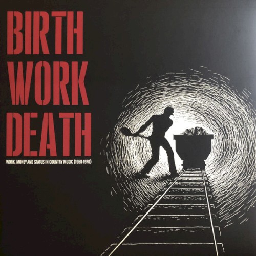 Birth/Work/Death: Work, Money And Status In Country Music (1950-1970)