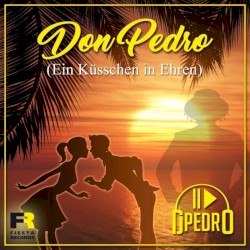 Don Pedro (Ein Küsschen in Ehren)