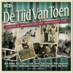 De tijd van toen: Liedjes & melodietjes uit vervlogen tijd