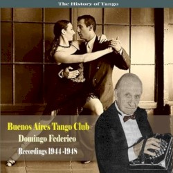 The History of Tango: Buenos Aires Tango Club - Recordings 1944-1948
