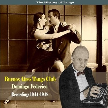 The History of Tango: Buenos Aires Tango Club - Recordings 1944-1948