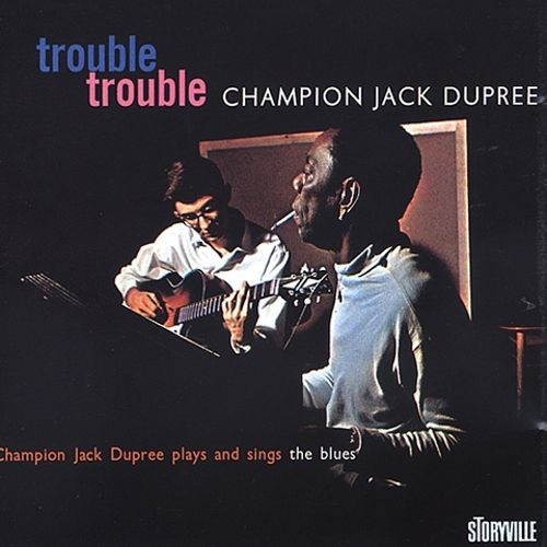 Trouble, Trouble (Champion Jack Dupree Plays and Sings the Blues)