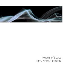 Hearts Of Space, Pgm. Nº 947: Etherea