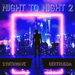 Night to Night 2 (Synthwave Gertrudda)