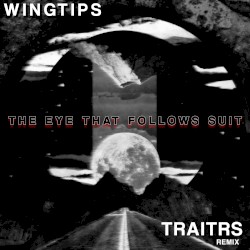 The Eye That Follows Suit (Traitrs remix)