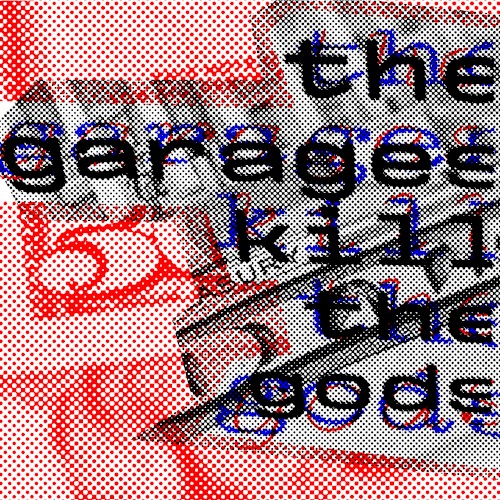 the garages kill the gods