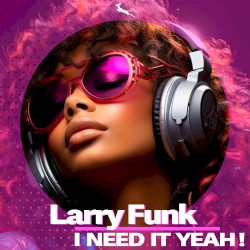 I Need It Yeah !