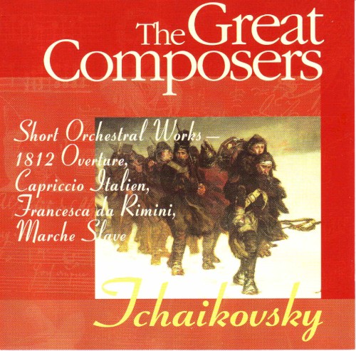 The Great Composers 19: Tchaikovsky Short Orchestral Works including "1812" Festival Overture