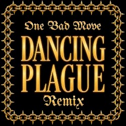 One Bad Move (Dancing Plague remix)