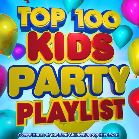 Top 100 Kids Party Playlist - Over 5 Hours of the Best Children’s Pop Hits Ever!