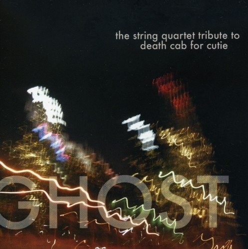 Ghost: The String Quartet Tribute to Death Cab for Cutie