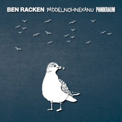 ben rackeN / pADDELNoHNEkANU / Panikraum