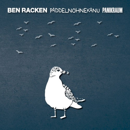 ben rackeN / pADDELNoHNEkANU / Panikraum