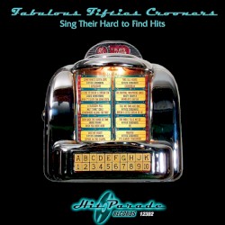 Fabulous Fifties Crooners Sing Their Hard to Find Hits