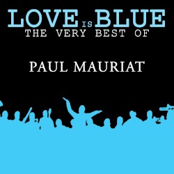 Love is Blue: The Very Best of Paul Mauriat