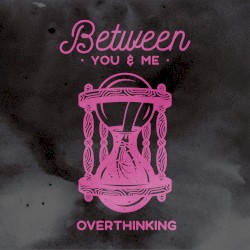 Overthinking
