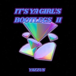 IT'S YA GIRL'S BOOTLEGS II