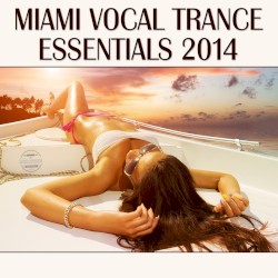 Miami Vocal Trance Essentials 2014