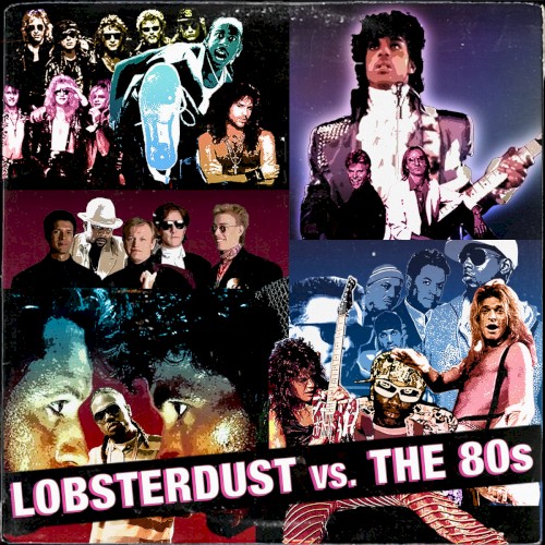 Lobsterdust vs. The 80's