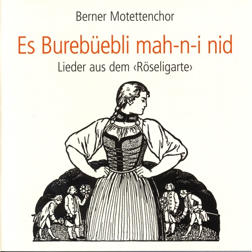 Es Burebüebli mah-n-i nid: Lieder aus dem "Röseligarte"