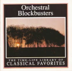 The Time-Life Library of Classical Favorites: Orchestral Blockbusters
