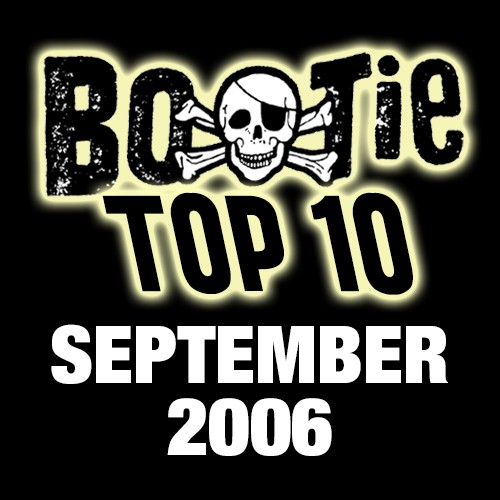 Bootie Top 10 – September 2006