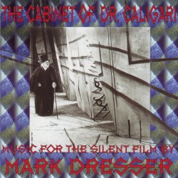 The Cabinet of Dr. Caligari - Music for the Silent Film by Mark Dresser
