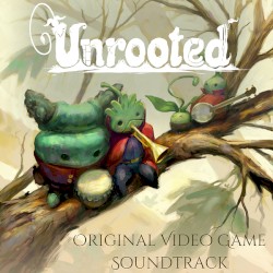 Unrooted (Original Video Game Soundtrack)