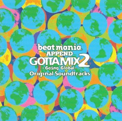 beatmania GOTTAMIX 2 ~Going Global~ Original Soundtrack