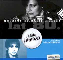 Gwiazdy polskiej muzyki lat 80:Izabela Trojanowska