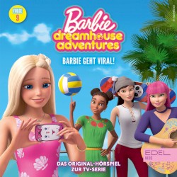 Barbie Dreamhouse Adventures: Folge 9: Barbie geht viral! - Das Original Hörspiel zur TV-Serie