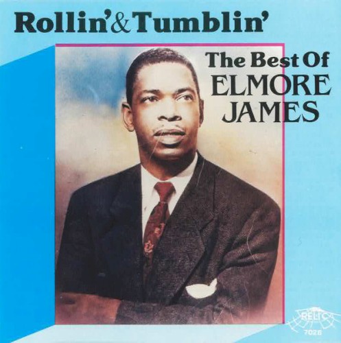 Rollin’ & Tumblin’: The Best of Elmore James