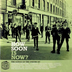 How Soon Is Now? The Songs of The Smiths