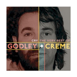 Cry: The Very Best of Godley + Creme