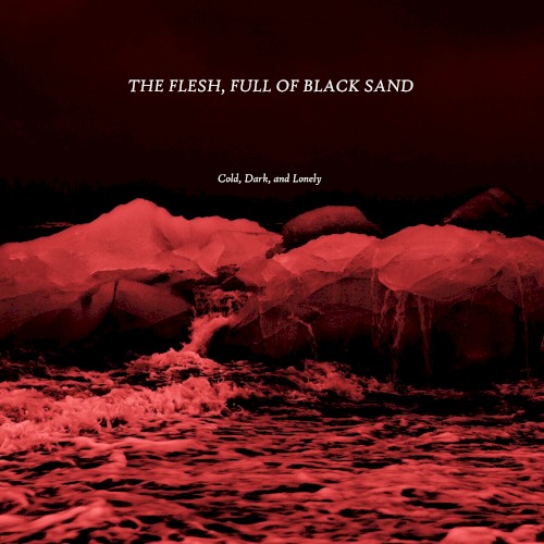 Cold, Dark, and Lonely