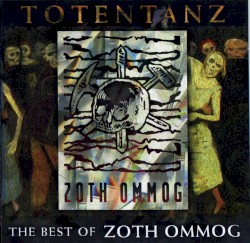 Totentanz: The Best of Zoth Ommog